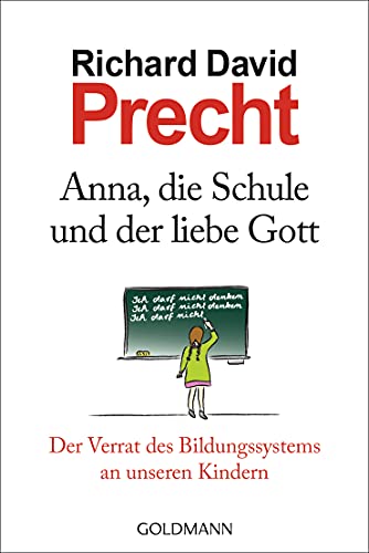 Beispielbild für Anna, die Schule und der liebe Gott: Der Verrat des Bildungssystems an unseren Kindern zum Verkauf von Books Unplugged
