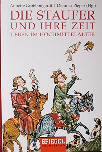 Beispielbild fr Die Staufer und ihre Zeit: Leben im Hochmittelalter zum Verkauf von medimops