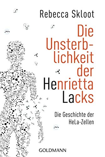 Die Unsterblichkeit der Henrietta Lacks: Die Geschichte der HeLa-Zellen Die Geschichte der HeLa-Zellen - Skloot, Rebecca und Sebastian Vogel