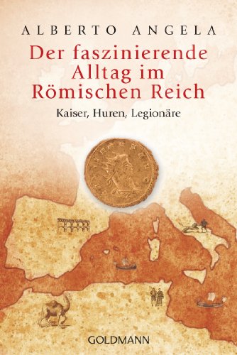 9783442157631: Der faszinierende Alltag im Rmischen Reich: Kaiser, Huren, Legionre: 15763