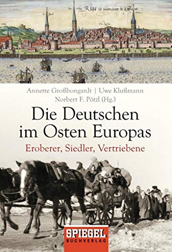 Beispielbild fr Die Deutschen im Osten Europas: Eroberer, Siedler, Vertriebene zum Verkauf von medimops