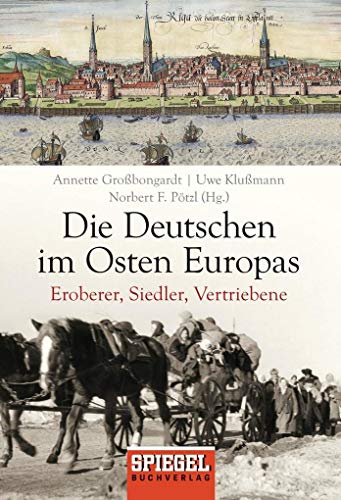 Beispielbild fr Die Deutschen im Osten Europas. Eroberer, Siedler, Vertriebene. zum Verkauf von Antiquariat J. Hnteler