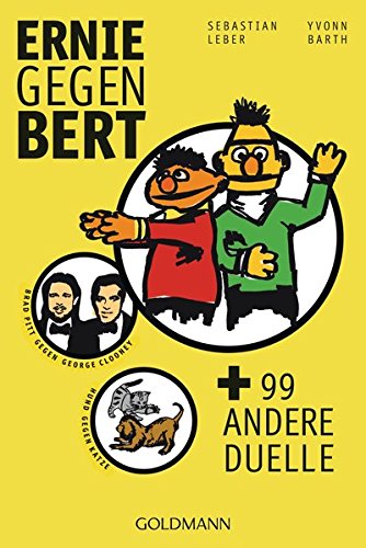 Ernie gegen Bert + 99 andere Duelle. Sebastian Leber ; Yvonn Barth / Goldmann ; 15770 - Leber, Sebastian (Mitwirkender) und Yvonn (Mitwirkender) Barth
