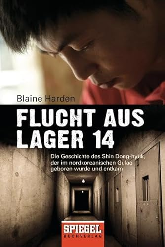 Beispielbild fr Flucht aus Lager 14: Die Geschichte des Shin Dong-hyuk, der im nordkoreanischen Gulag geboren wurde und entkam zum Verkauf von medimops