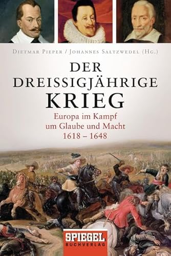 Beispielbild fr Der Dreiigjhrige Krieg: Europa im Kampf um Glaube und Macht ; 1618 - 1648. D. Pieper und J. Saltzwedel (Herausgeber). zum Verkauf von Antiquariat J. Hnteler