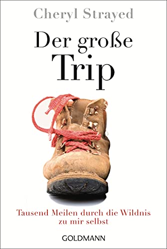 9783442158126: Der groe Trip: Tausend Meilen durch die Wildnis zu mir selbst: 15812