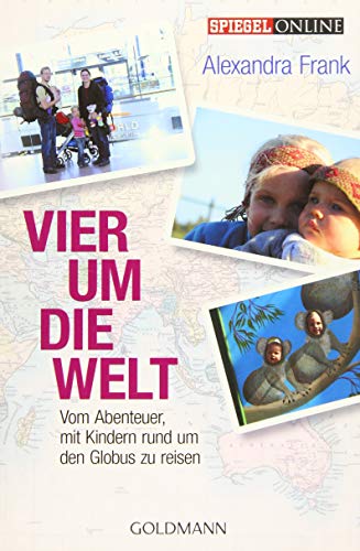 Beispielbild fr Vier um die Welt: Vom Abenteuer, mit Kindern rund um den Globus zu reisen zum Verkauf von medimops