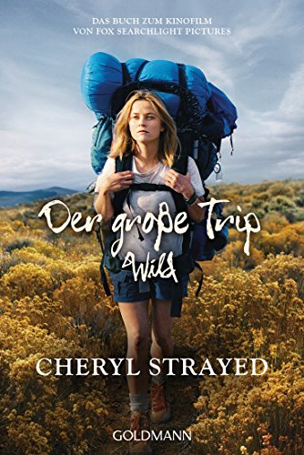 Beispielbild fr Der groe Trip - WILD: Tausend Meilen durch die Wildnis zu mir selbst zum Verkauf von medimops