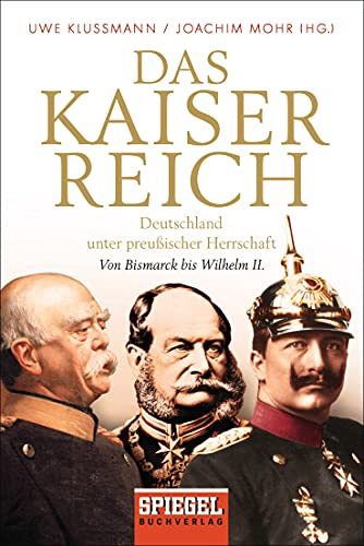Stock image for Das Kaiserreich: Deutschland unter preuischer Herrschaft - Von Bismarck bis Wilhelm II. for sale by Buchstube Tiffany
