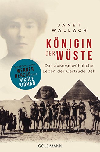 Königin der Wüste : Das außergewöhnliche Leben der Gertrude Bell - Janet Wallach