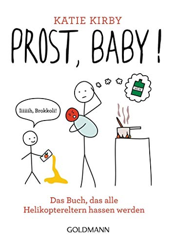 Stock image for Prost, Baby!: Das Buch, das alle Helikoptereltern hassen werden for sale by medimops