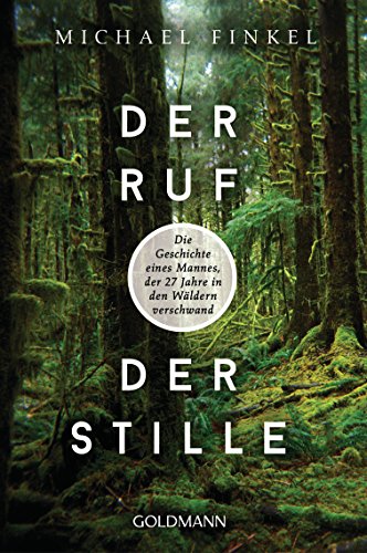 Beispielbild fr Der Ruf der Stille: Die Geschichte eines Mannes, der 27 Jahre in den Wldern verschwand zum Verkauf von medimops