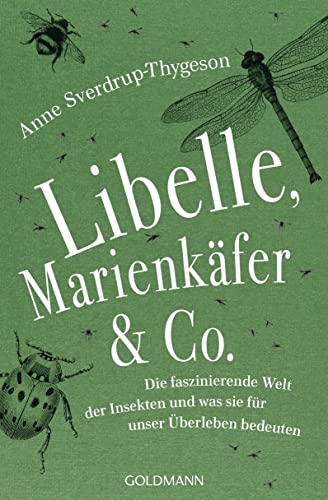 Beispielbild fr Libelle, Marienkfer & Co.: Die faszinierende Welt der Insekten und was sie fr unser berleben bedeuten zum Verkauf von medimops
