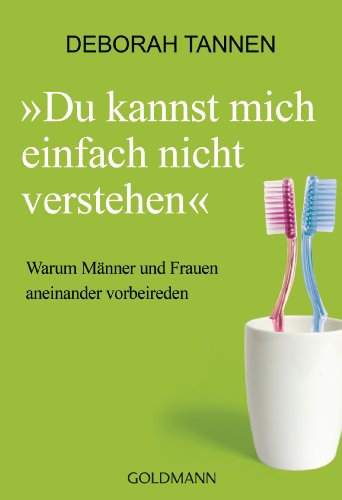 Beispielbild fr Du kannst mich einfach nicht verstehen: Warum Mnner und Frauen aneinander vorbeireden zum Verkauf von medimops