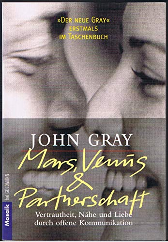 Mars, Venus und Partnerschaft. Vertrautheit, NÃ¤he und Liebe durch offene Kommunikation. (9783442161348) by Gray, John