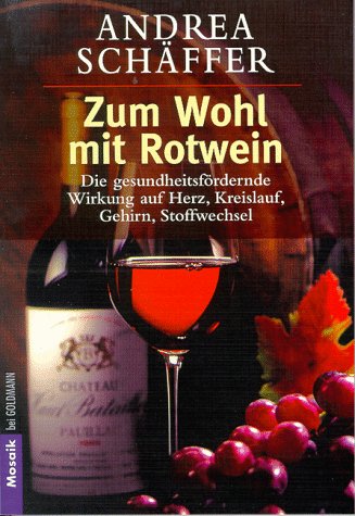 Stock image for Zum Wohl mit Rotwein : Die gesundheitsfrdernde Wirkung auf Herz, Kreislauf, Gehirn, Stoffwechsel. (Mosaik bei Goldmann) for sale by mneme
