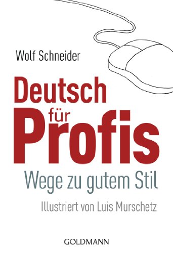 Beispielbild fr Deutsch für Profis: Wege zu gutem Stil - Illustriert von Luis Murschetz zum Verkauf von WorldofBooks