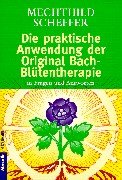 Beispielbild fr Die praktische Anwendung der Original Bach-Bltentherapie. In Fragen und Antworten. zum Verkauf von medimops