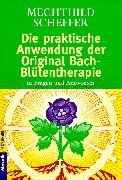 9783442161768: Die praktische Anwendung der Original Bach-Bltentherapie.