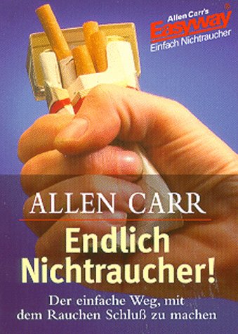 9783442161904: Endlich Nichtraucher!: Der einfache Weg, mit dem Rauchen Schluss zu machen