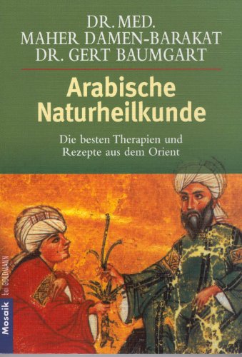 Beispielbild fr Arabische Naturheilkunde. Die besten Therapien und Rezepte aus dem Orient. zum Verkauf von medimops
