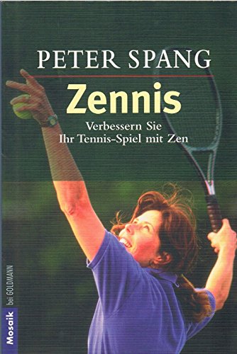 Zennis : verbessern Sie Ihr Tennis-Spiel mit Zen. Aus dem Amerikan. von Frank Janowitz / Goldmann...