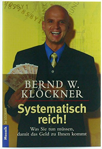 Beispielbild fr Systematisch reich! : was Sie tun mssen, damit das Geld zu Ihnen kommt. zum Verkauf von Remagener Bcherkrippe