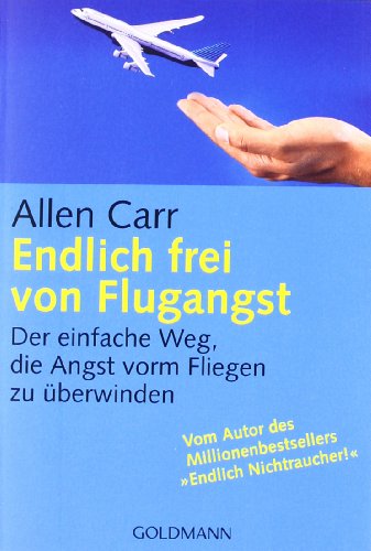 Endlich fliegen ohne Angst. Der einfache Weg, Flugangst zu Ã¼berwinden. (9783442162888) by Carr, Allen