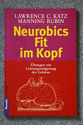 Imagen de archivo de Neurobics - Fit im Kopf. 83 bungen zur Leistungssteigerung des Gehirns. a la venta por medimops