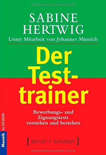 Der Testtrainer: Bewerbungs- und Eignungstests verstehen und bestehen Hertwig, Sabine and Minnich, Johannes - Hertwig, Sabine; Minnich, Johannes
