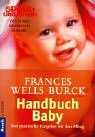 Handbuch Baby : der praktische Ratgeber für den Alltag. Aus dem Amerikan. von Jeanette Stark-Städele / Goldmann ; 16324 : Mosaik - Burck, Frances Wells
