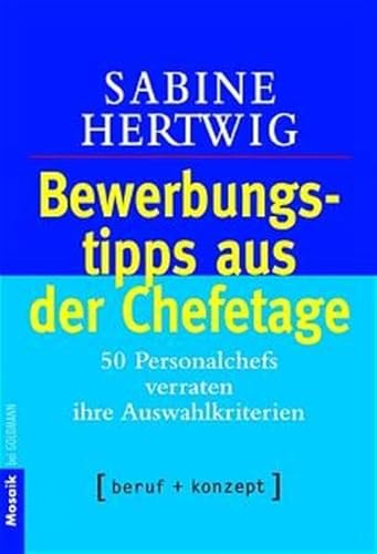 Beispielbild fr Bewerbungstipps aus der Chefetage: Personalchefs verraten ihre Auswahlkriterien Label: beruf + konzept (Mosaik bei Goldmann) Hertwig, Sabine and Kress, Dr. Dorothea zum Verkauf von tomsshop.eu