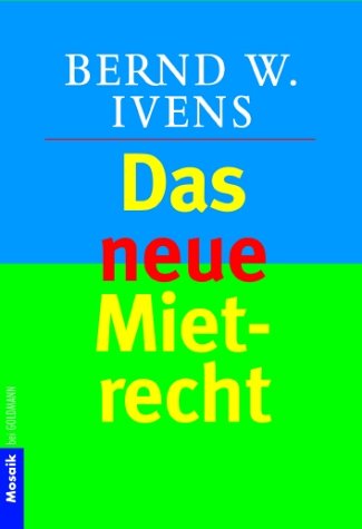 Das neue Mietrecht - Ivens, Bernd