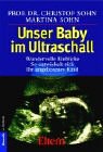 Unser Baby im Ultraschall. Wundervolle Einblicke. So entwickelt sich Ihr ungeborenes Kind. Softcover - Prof. Dr. Christof Sohn, Martina Sohn