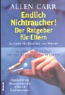 Beispielbild fr Endlich Nichtraucher. Der Ratgeber fr Eltern: So bleibt Ihr Kind frei von Nikotin - So helfen Sie Ihrem Kind, mit dem Rauchen Schluss zu machen. zum Verkauf von medimops