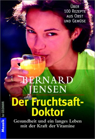 Beispielbild fr Der Fruchtsaft-Doktor: Gesundheit und ein langes Leben mit der Kraft der Vitamine zum Verkauf von Versandhandel K. Gromer