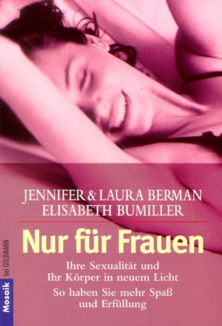 Beispielbild fr Nur fr Frauen : Ihre Sexualitt und Ihr Krper in neuem Licht ; so haben Sie mehr Spa und Erfllung. Jennifer & Laura Berman ; Elisabeth Bumiller. Aus dem Amerikan. von Gabriele Zelisko / Goldmann ; 16379 : Mosaik zum Verkauf von Versandantiquariat Schfer