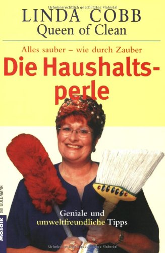 Die Haushaltsperle: Alles sauber - wie durch Zauber - Cobb, Linda und Beate Gorman