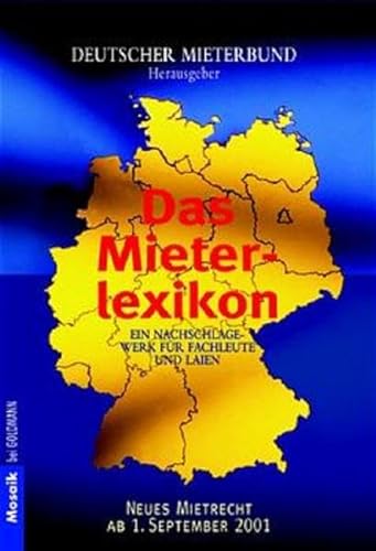 DAS MIETERLEXIKON. neues Mietrecht ab September 2001 ; ein Nachschlagewerk für Fachleute und Laien - [Hrsg.]: Rips, Franz-Georg; Deutscher Mieterbund;