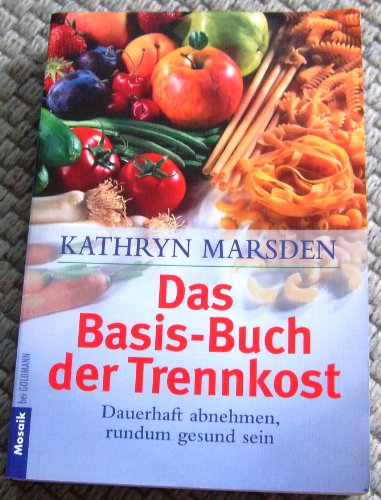 Imagen de archivo de Das Basis-Buch der Trennkost. Dauerhaft abnehmen, rundum gesund sein. a la venta por medimops