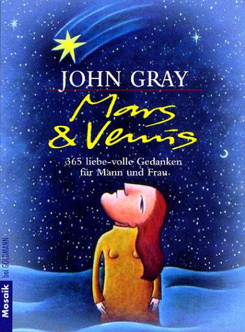 Mars & Venus : 365 liebe-volle Gedanken für Mann und Frau. Aus dem Amerikan. von Eva Kornbichler / Goldmann ; 16400 : Mosaik - Gray, John