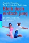 Stock image for Bleib doch einfach jung. Das Komplettprogram fr Jugend, Vitalitt und Gesundheit for sale by Apeiron Book Service