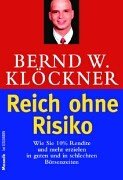 Reich ohne Risiko, Wie Sie 10% Rendite und mehr erzielen in guten und in schlechten Börsenzeiten.