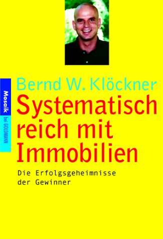 Beispielbild fr Systematisch reich mit Immobilien: Die Erfolgsgeheimnisse der Gewinner: Basiswissen und erfolgreiche Strategien fr Bauherren und Anleger. Die Erfolgsgeheimnisse der Gewinner zum Verkauf von medimops