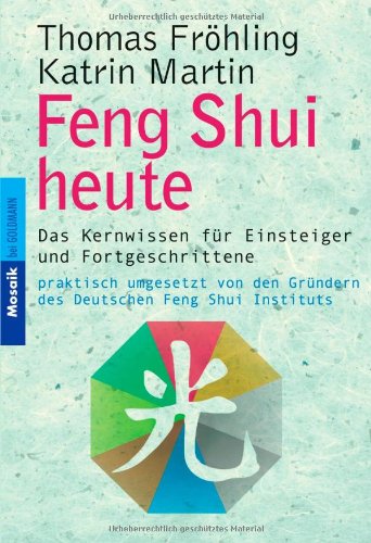 Beispielbild fr Feng Shui heute. Das Kernwissen fr Einsteiger und Fortgeschrittene - praktisch umgesetzt von den Grndern des Deutschen Feng Shui Instituts zum Verkauf von medimops