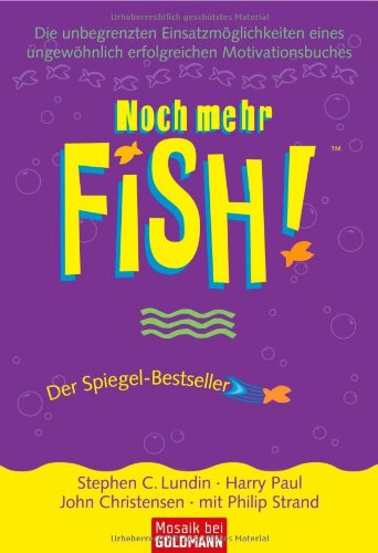 Imagen de archivo de Noch mehr FISH! : Die unbegrenzten Einsatzm glichkeiten eines ungew hnlich erfolgreichen Motivationsbuches Lundin, Stephen C.; Paul, Harry; Christensen, John and Strand, Philip a la venta por tomsshop.eu