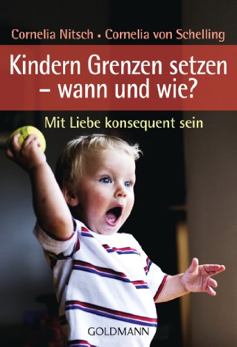 Imagen de archivo de Kindern Grenzen setzen - wann und wie?: Mit Liebe konsequent sein a la venta por medimops