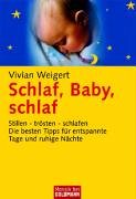 Schlaf, Baby, schlaf. Stillen - trösten - schlafen: Die besten Tipps für entspannte Tage und ruhi...