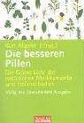 Beispielbild fr Die besseren Pillen: Die Grne Liste der natrlichen Medikamente und Heilmethoden zum Verkauf von medimops