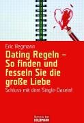Stock image for Dating Regeln - So finden und fesseln Sie die groe Liebe: Schluss mit dem Single-Dasein! for sale by medimops